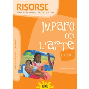 IMPARO CON L’ARTE - Il colore. RISORSE Miniguide Per la Scuola Primaria | Gaia Edizioni