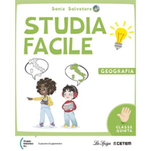 STUDIAFACILE Geografia 5a | Gruppo ed. ELI - La Spiga - Cetem
